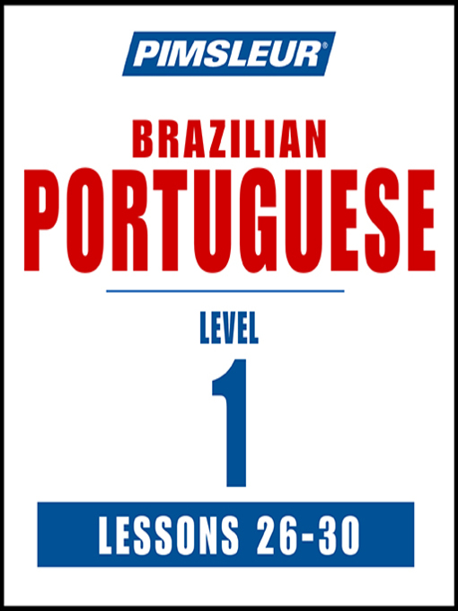 Title details for Pimsleur Portuguese (Brazilian) Level 1 Lessons 26-30 by Pimsleur - Available